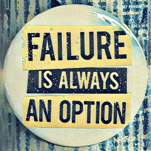 Button says Failure is always an option.