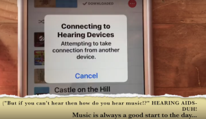 Picture of cell phone with message that it's connecting to hearing devices. At the bottom fo the slide text asks how she hears music if she can't hear and the response is Hearing Aids-duh!